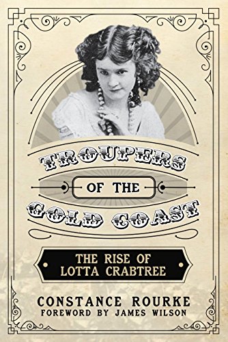 

Troupers of the Gold Coast: The Rise of Lotta Crabtree