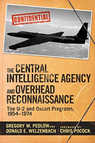 Stock image for The Central Intelligence Agency and Overhead Reconnaissance: The U-2 and OXCART Programs, 1954?1974 for sale by Ergodebooks