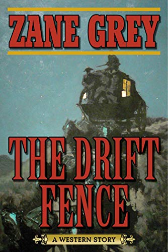 Stock image for The Drift Fence: A Western Story for sale by ThriftBooks-Atlanta