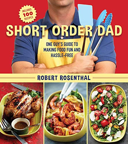 Beispielbild fr Short Order Dad : One Guy's Guide to Making Food Fun and Hassle-Free zum Verkauf von Better World Books