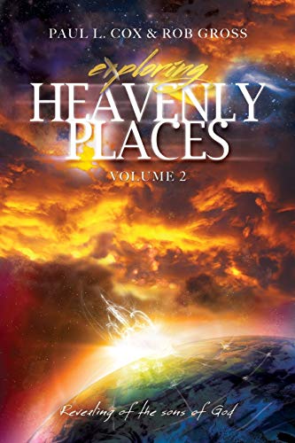 Stock image for Exploring Heavenly Places - Volume 2 - Revealing of the Sons of God for sale by Better World Books