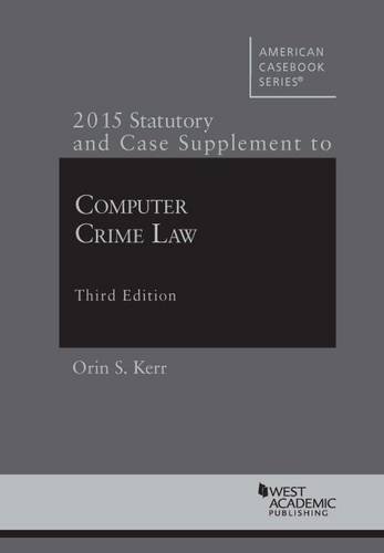 Stock image for Computer Crime Law: 2015 Supplement (American Casebook Series) for sale by Discover Books