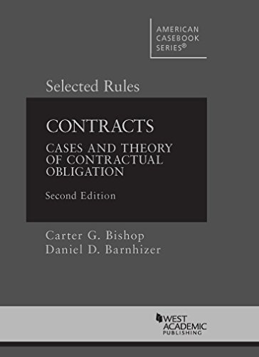 Beispielbild fr Bishop and Barnhizer's Contracts: Cases and Theory of Contractual Obligation, 2d, Selected Rules (American Casebook Series) zum Verkauf von BooksRun