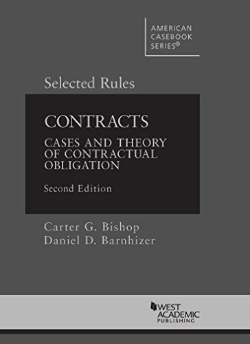 Imagen de archivo de Bishop and Barnhizer's Contracts : Cases and Theory of Contractual Obligation, 2d, Selected Rules a la venta por Better World Books