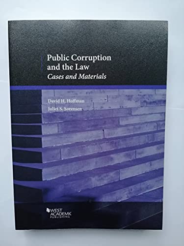 

Public Corruption and the Law: Cases and Materials (American Casebook Series)