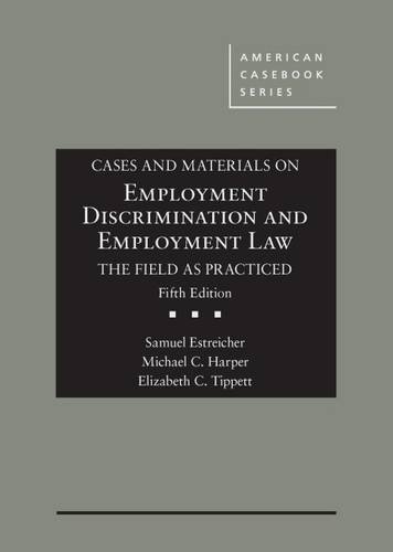 Beispielbild fr Cases and Materials on Employment Discrimination and Employment Law, the Field as Practiced (American Casebook Series) zum Verkauf von BooksRun