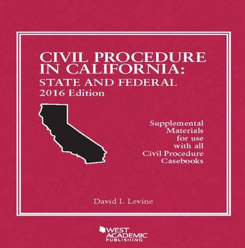 9781634606073: Civil Procedure in California: State and Federal 2016 Edition (American Casebook Series)