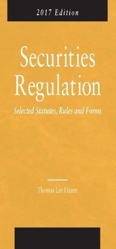 9781634607605: Securities Regulation, Selected Statutes, Rules and Forms: 2017 Edition