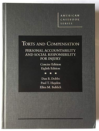 Imagen de archivo de Torts and Compensation, Personal Accountability and Social Responsibility for Injury, Concise (American Casebook Series) a la venta por Irish Booksellers