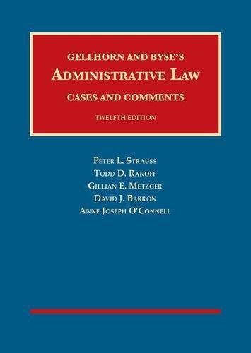 9781634608190: Gellhorn and Byse’s Administrative Law, Cases and Comments (University Casebook Series)
