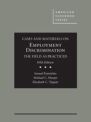 Imagen de archivo de Cases and Materials on Employment Discrimination, the Field As Practiced a la venta por Better World Books