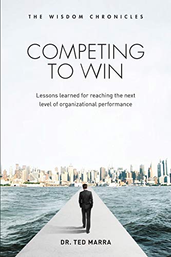Stock image for Competing to Win: Lessons Learned for Reaching the Next Level of Organizational Performance for sale by Chiron Media