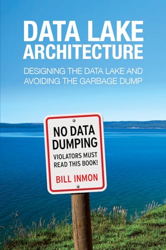 Beispielbild fr Data Lake Architecture: Designing the Data Lake and Avoiding the Garbage Dump zum Verkauf von medimops