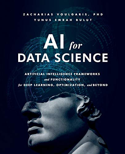 Beispielbild fr AI for Data Science: Artificial Intelligence Frameworks and Functionality for Deep Learning, Optimization, and Beyond zum Verkauf von WorldofBooks