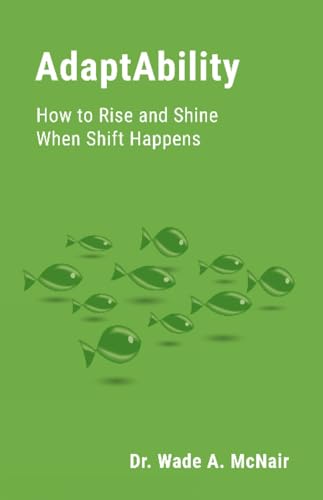 Stock image for AdaptAbility: How to Rise and Shine When Shift Happens for sale by Half Price Books Inc.