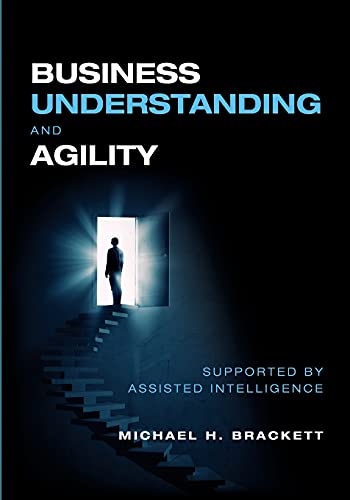 9781634629744: Business Understanding and Agility: Supported by Assisted Intelligence