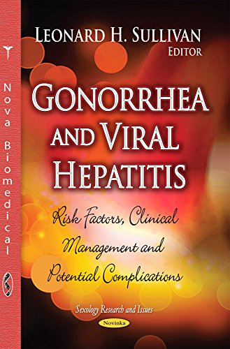 9781634630085: Gonorrhea and Viral Hepatitis: Risk Factors, Clinical Management & Potential Complications (Sexology Research and Issues)