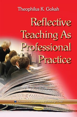 9781634630467: REFLECTIVE TEACHING AS PROFESSIONAL PRACTICE (Education in a Competitive and Globalizing World)