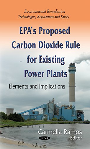 Stock image for EPA?s Proposed Carbon Dioxide Rule for Existing Power Plants: Elements & Implications (Environmental Remediation Technologies, Regulations and Safety) for sale by WorldofBooks