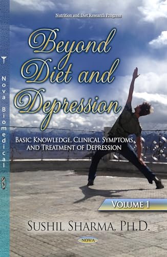 Stock image for Beyond Diet and Depression, Volume 1: Volume 1 -- Basic Knowledge, Clinical Symptoms & Treatment of Depression (Nutrition and Diet Research Progress) for sale by WorldofBooks