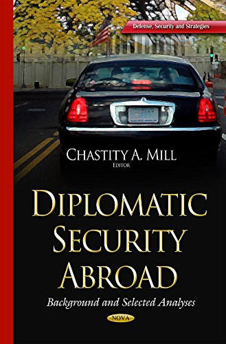 Beispielbild fr DIPLOMATIC SECURITY ABROAD: BACKGROUND AND SELECTED ANALYSES zum Verkauf von Second Story Books, ABAA