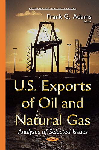Stock image for U.S. Exports of Oil & Natural Gas: Analyses of Selected Issues for sale by Kennys Bookshop and Art Galleries Ltd.