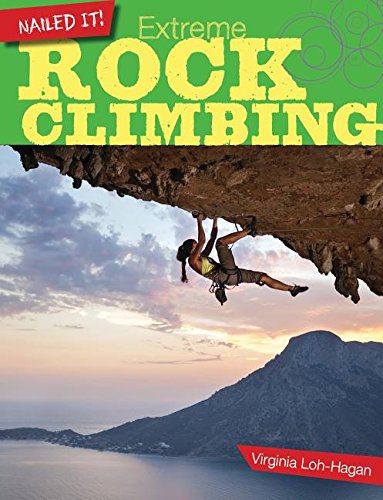 Stock image for Extreme Rock Climbing (Nailed It!) for sale by Half Price Books Inc.