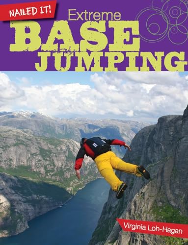 Stock image for Extreme Base Jumping (Nailed It!) for sale by HPB-Diamond