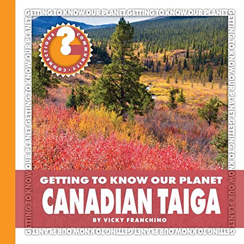 9781634706353: Canadian Taiga (Community Connections: Getting to Know Our Planet)
