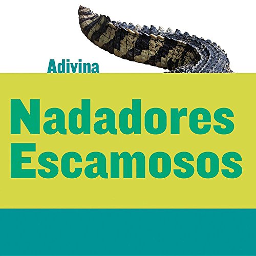 Imagen de archivo de Nadadores Escamosos (Scaly Swimmers): Cocodrilo (Crocodile) (Adivina (Guess What)) (Spanish Edition) a la venta por Irish Booksellers