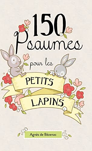 9781634744607: 150 Psaumes pour les petits lapins: 150 mditations  la manire des Psaumes (French Edition)