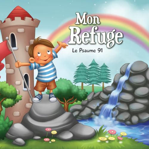 Stock image for Mon Refuge: Le Psaume 91 (Chapitres de la Bible pour enfants) (French Edition) for sale by Book Deals