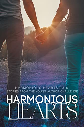 Beispielbild fr Harmonious Hearts 2016 - Stories from the Young Author Challenge (3) (Harmony Ink Press - Young Author Challenge) zum Verkauf von Lucky's Textbooks