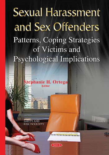 9781634823098: Sexual Harassment & Sex Offenders: Patterns, Coping Strategies of Victims & Psychological Implications (Safety and Risk in Society)