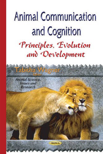 9781634824118: Animal Communication & Cognition: Principles, Evolution & Development (Animal Science, Issues and Research)