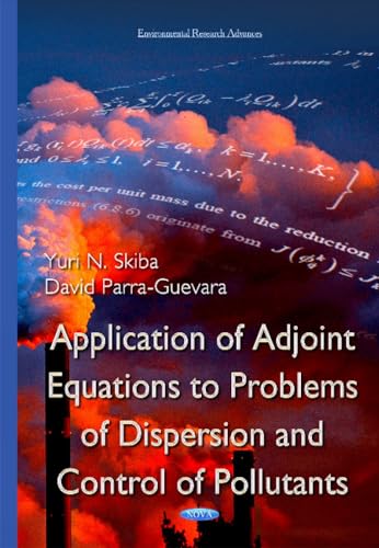 Stock image for Application of Adjoint Equations to Problems of Dispersion and Control of Pollutants (Environmental Research Advances) for sale by Kennys Bookshop and Art Galleries Ltd.