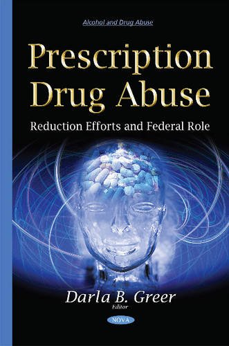 9781634825306: Prescription Drug Abuse: Reduction Efforts & Federal Role (Alcohol and Drug Abuse)