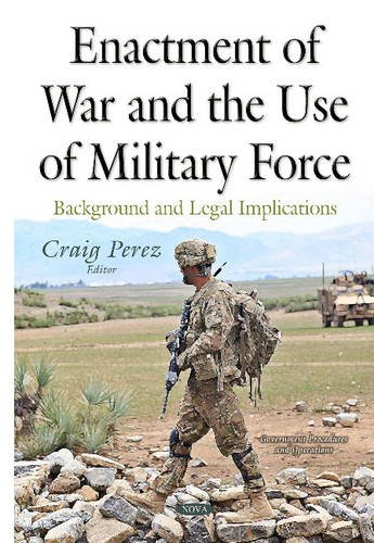 9781634829878: Enactment of War & the Use of Military Force: Background & Legal Implications (Government Procedures and Operations)