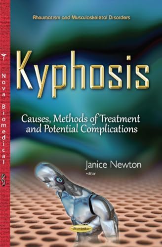 9781634832243: Kyphosis: Causes, Methods of Treatment & Potential Complications (Rheumatism and Musculoskeletal Disorders)