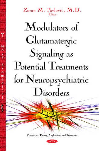Stock image for Modulators of Glutamatergic Signaling as Potential Treatments of Neuropsychiatric Disorders Psychiatry Theory, Applications and Treatments for sale by PBShop.store US