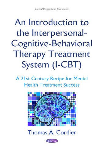 Stock image for An Introduction to the InterpersonalCognitiveBehavioral Therapy ICBT Treatment System A 21st Century Recipe for Mental Health Treatment Success Mental Illnesses and Treatments for sale by PBShop.store US