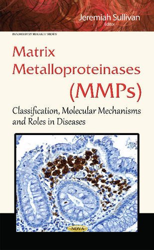Stock image for Matrix Metalloproteinases MMPs Classification, Molecular Mechanisms Roles in Diseases Biochemistry Research Trends S for sale by PBShop.store US