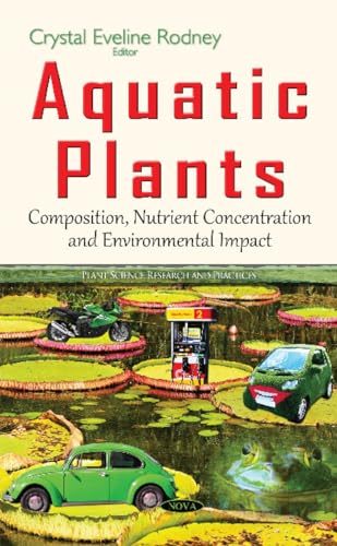 Stock image for Aquatic Plants: Composition, Nutrient Concentration and Environmental Impact (Plant Science Research and Practices) for sale by Inspire Trading