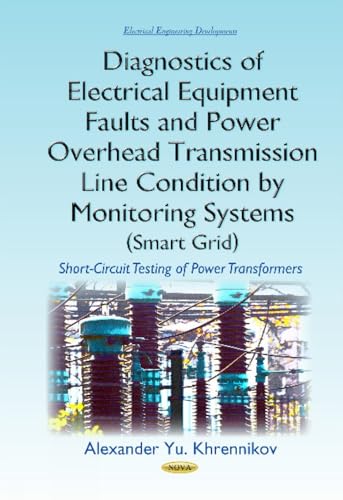 Immagine dell'editore per Diagnostics of Electrical Equipment Faults Power Overhead Transmission Line Condition by Monitoring Systems Smart Grid ShortCircuit Testing of Electrical Engineering Developments venduto da PBShop.store UK