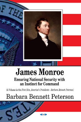 Beispielbild fr James Monroe: Ensuring National Security With an Instinct for Command zum Verkauf von NightsendBooks