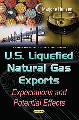 Stock image for U.S. Liquefied Natural Gas Exports: Expectations & Potential Effects for sale by Kennys Bookshop and Art Galleries Ltd.