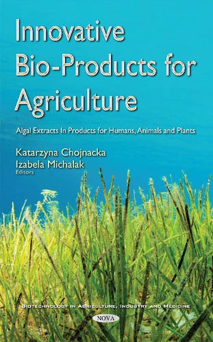 Beispielbild fr Innovative Bio-Products for Agriculture: Algal Extracts in Products for Humans, Animals & Plants (Biotechnology in Agriculture, Industry and Medicine) zum Verkauf von Buchpark