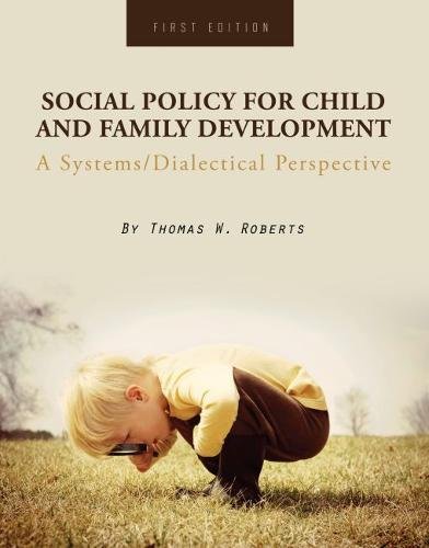 Stock image for Social Policy for Child and Family Development: A Systems/Dialectical Perspective for sale by GoldenWavesOfBooks