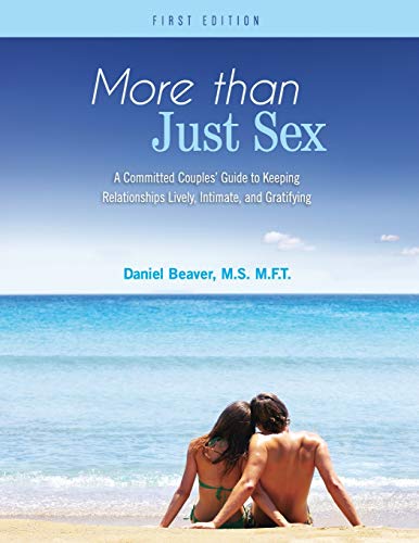 Stock image for More Than Just Sex: A Committed Couples' Guide to Keeping Relationships Lively, Intimate, and Gratifying for sale by HPB-Red