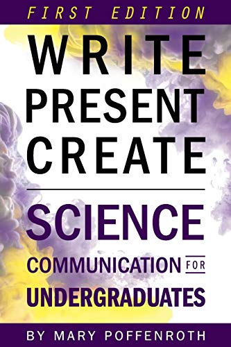 Imagen de archivo de Write, Present, Create: Science Communication for Undergraduates (First Edition) a la venta por Chiron Media